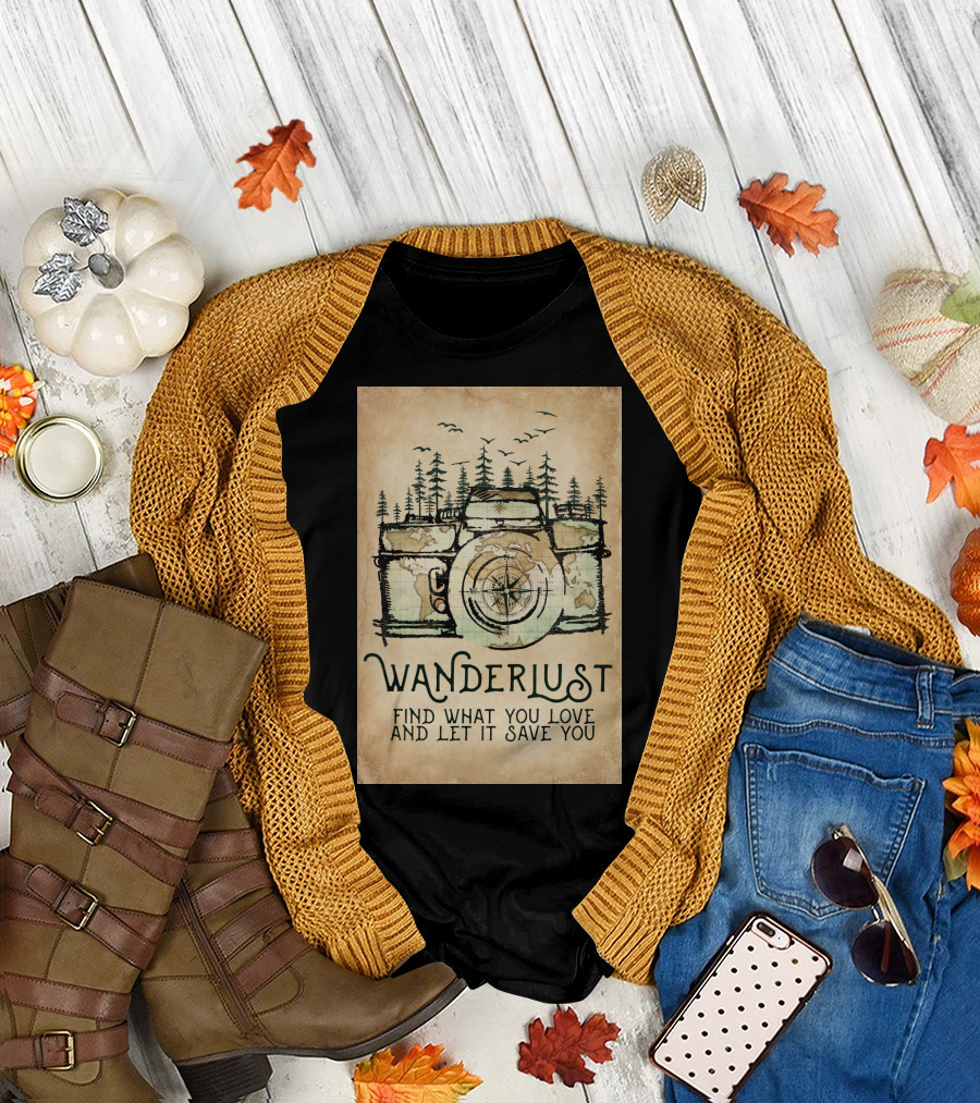 Wanderlust Camera Find What You Love and Let It Save You T-Shirt