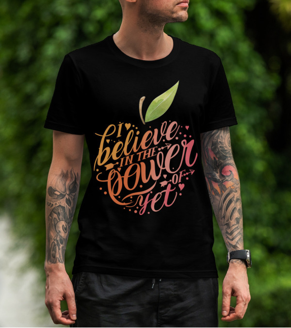 I Believe In The Power Of Yet Apple Typography With Heart Accents T-Shirt