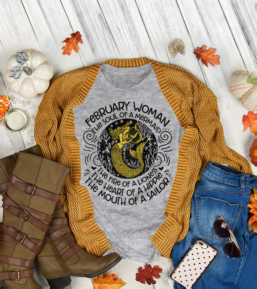 February Woman The Soul of a Mermaid The Fire of a Lioness The Heart of a Hippie The Mouth of a Sailor T-Shirt