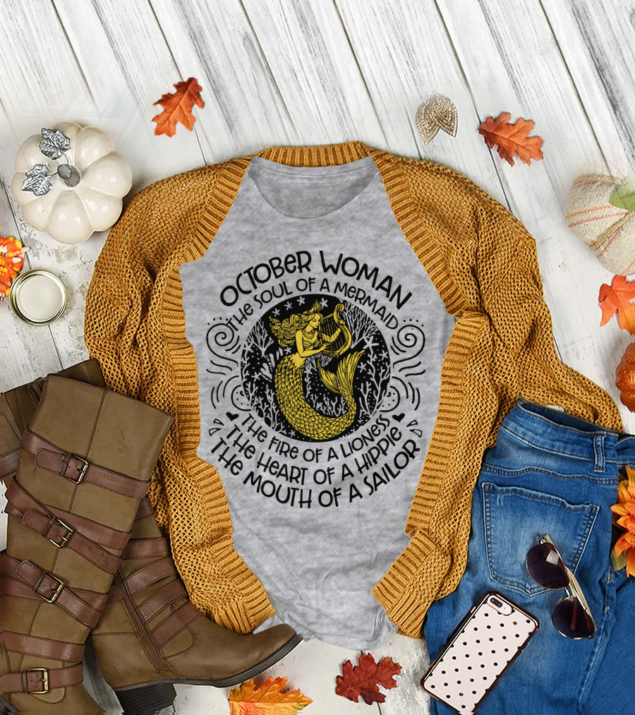 October Woman the Soul of a Mermaid the Fire of a Lioness the Heart of a Hippie the Mouth of a Sailor T-Shirt