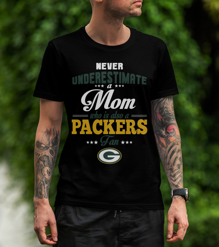 Never Underestimate A Mom Who Is Also A Green Bay Packers Fan T-Shirt