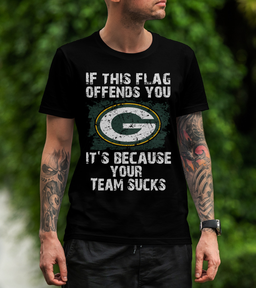 If This Flag Offends You It's Because Your Team Sucks Green Bay Packers T-Shirt