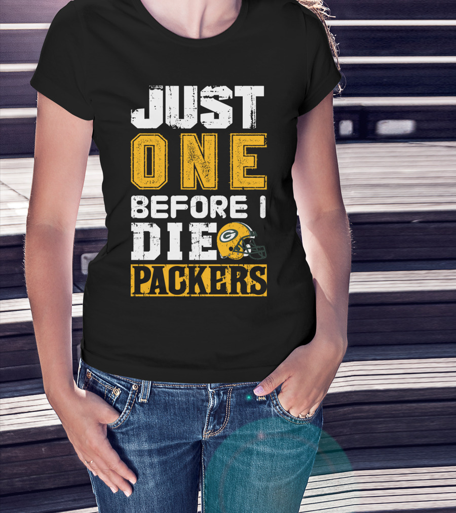 Just One Before I Die Packers T-Shirt