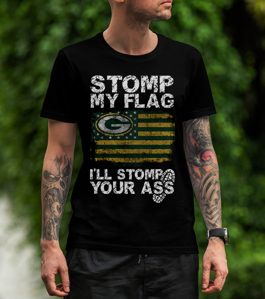 Green Bay Packers Stomp My Flag I'll Stomp Your Ass T-Shirt