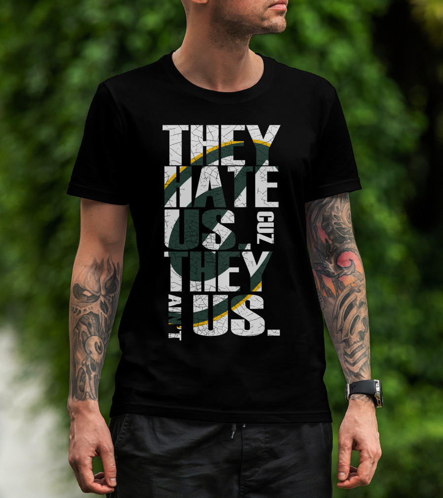 Green Bay Packers They Hate Us Cuz They Ain't Us T-Shirt