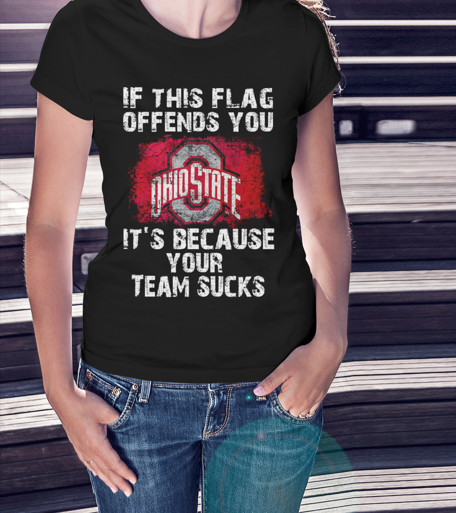 If This Flag Offends You It's Because Your Team Sucks Ohio State Buckeyes T-Shirt