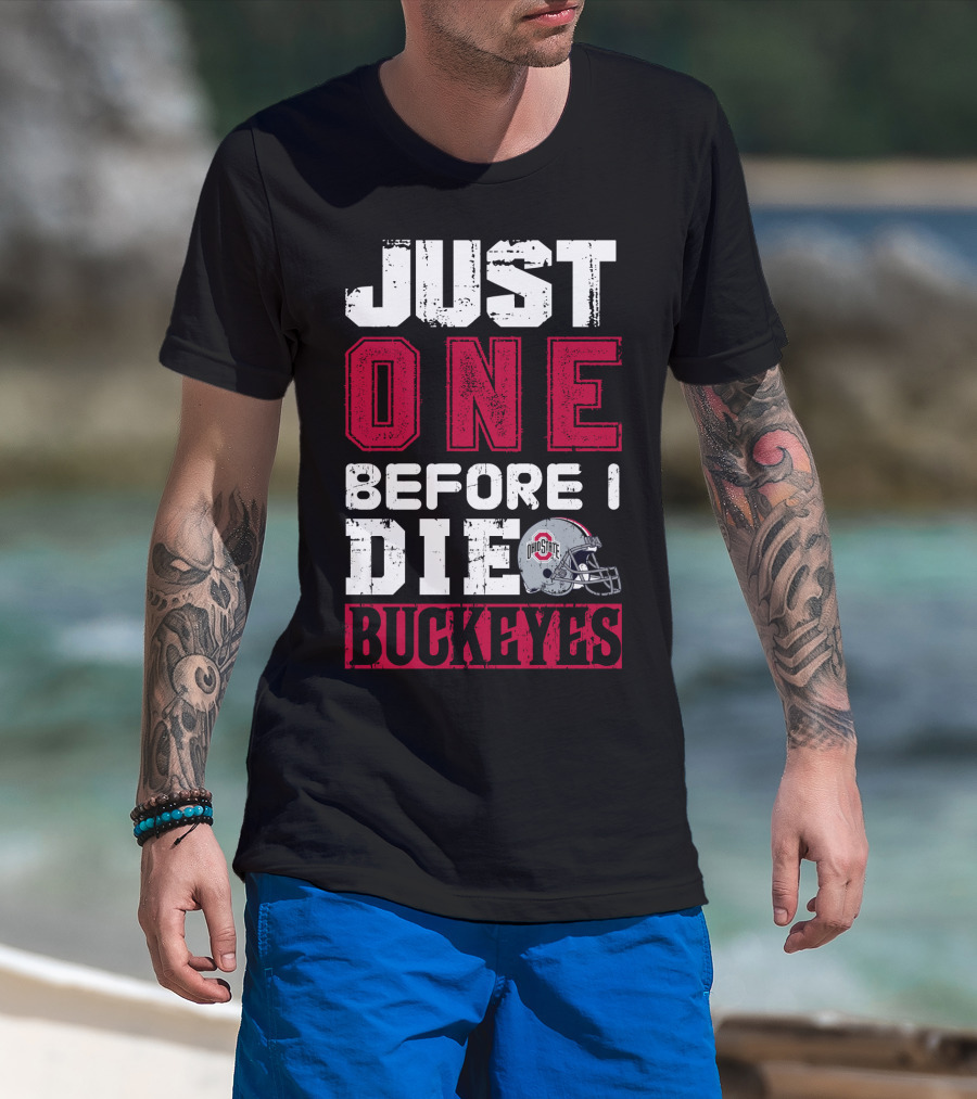 Just One Before I Die Ohio State Buckeyes T-Shirt