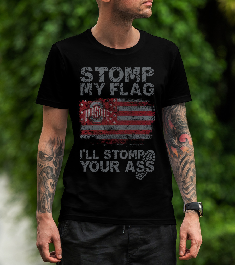 Ohio State Buckeyes Stomp My Flag I'll Stomp Your Ass T-Shirt