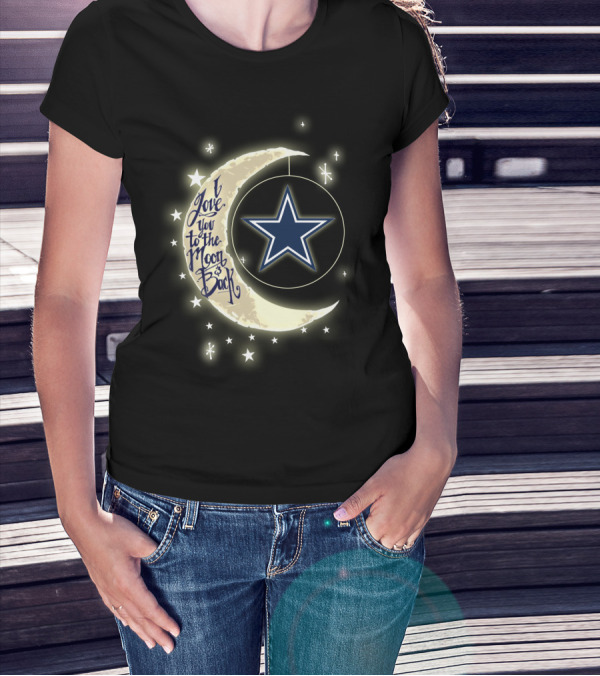 Dallas Cowboys I Love You To The Moon And Back Star T-Shirt