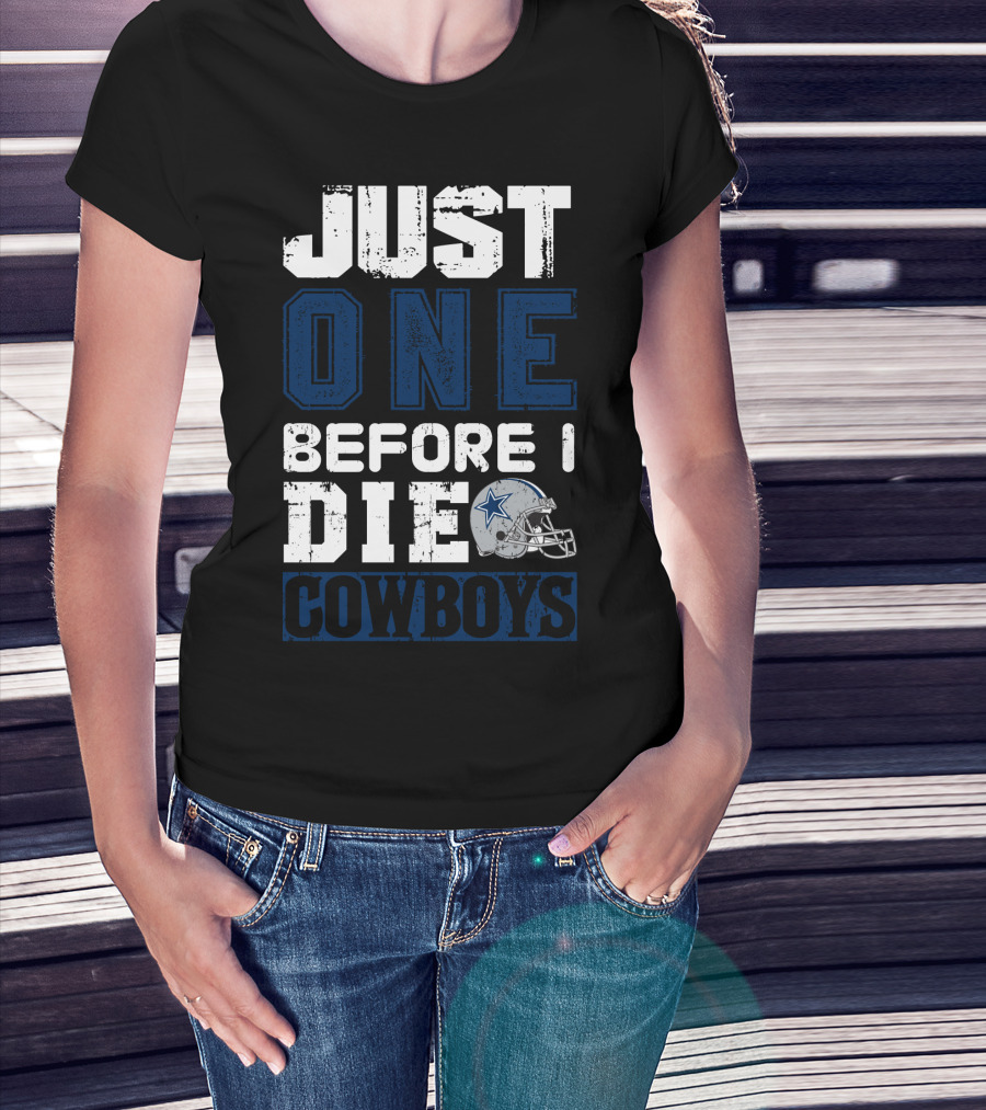 Just One Before I Die Cowboys T-Shirt