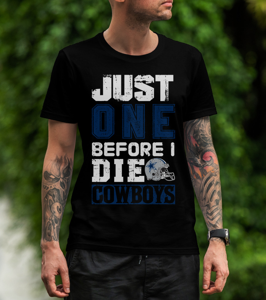 Just One Before I Die Cowboys T-Shirt