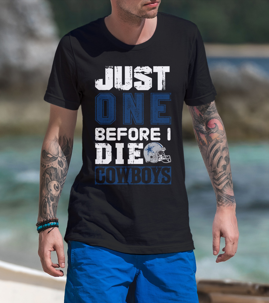 Just One Before I Die Cowboys T-Shirt