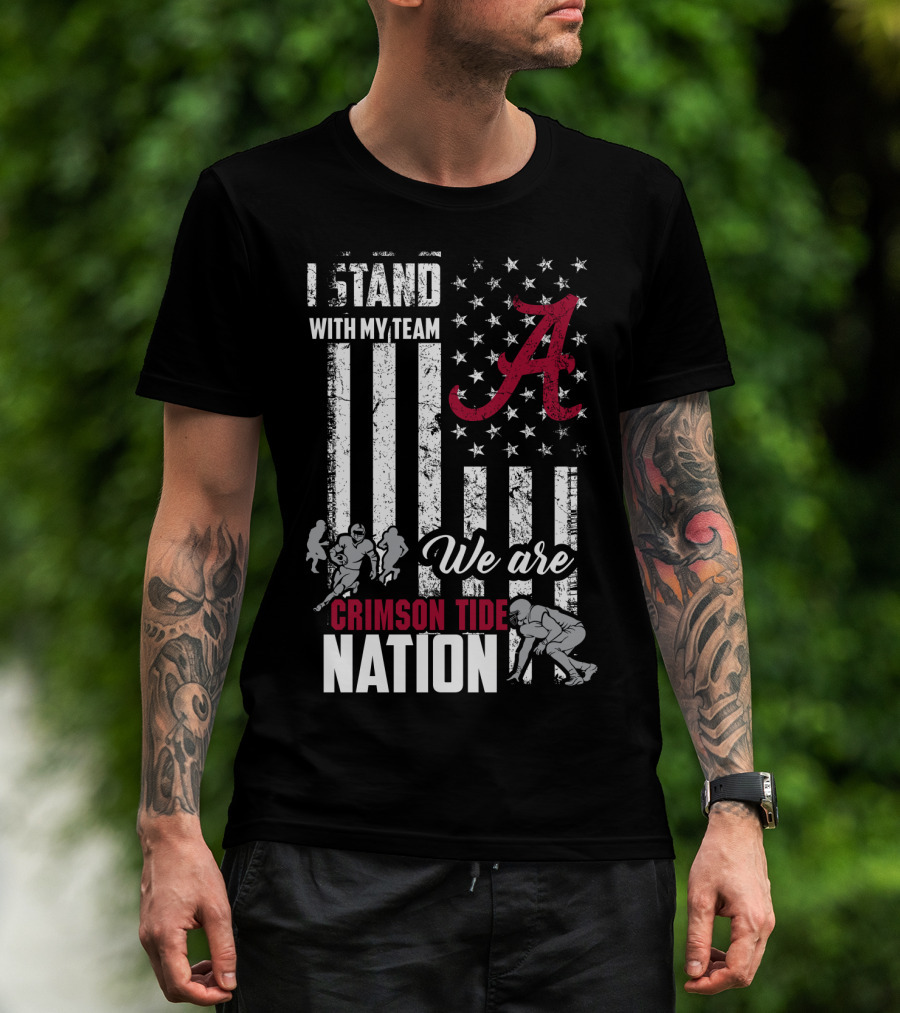 Alabama Crimson Tide We Are Crimson Tide Nation I Stand With My Team T-Shirt