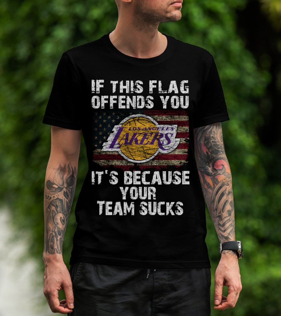 If This Flag Offends You Los Angeles Lakers It's Because Your Team Sucks T-Shirt
