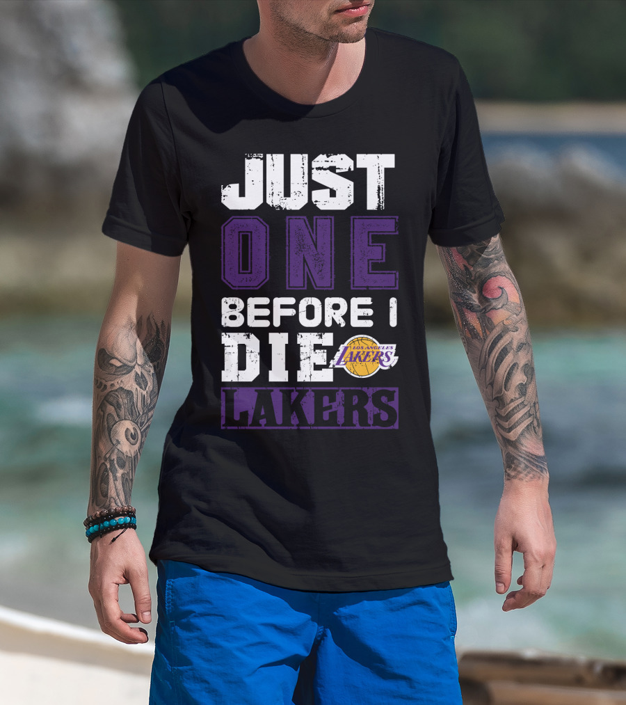 Just One Before I Die Los Angeles Lakers T-Shirt