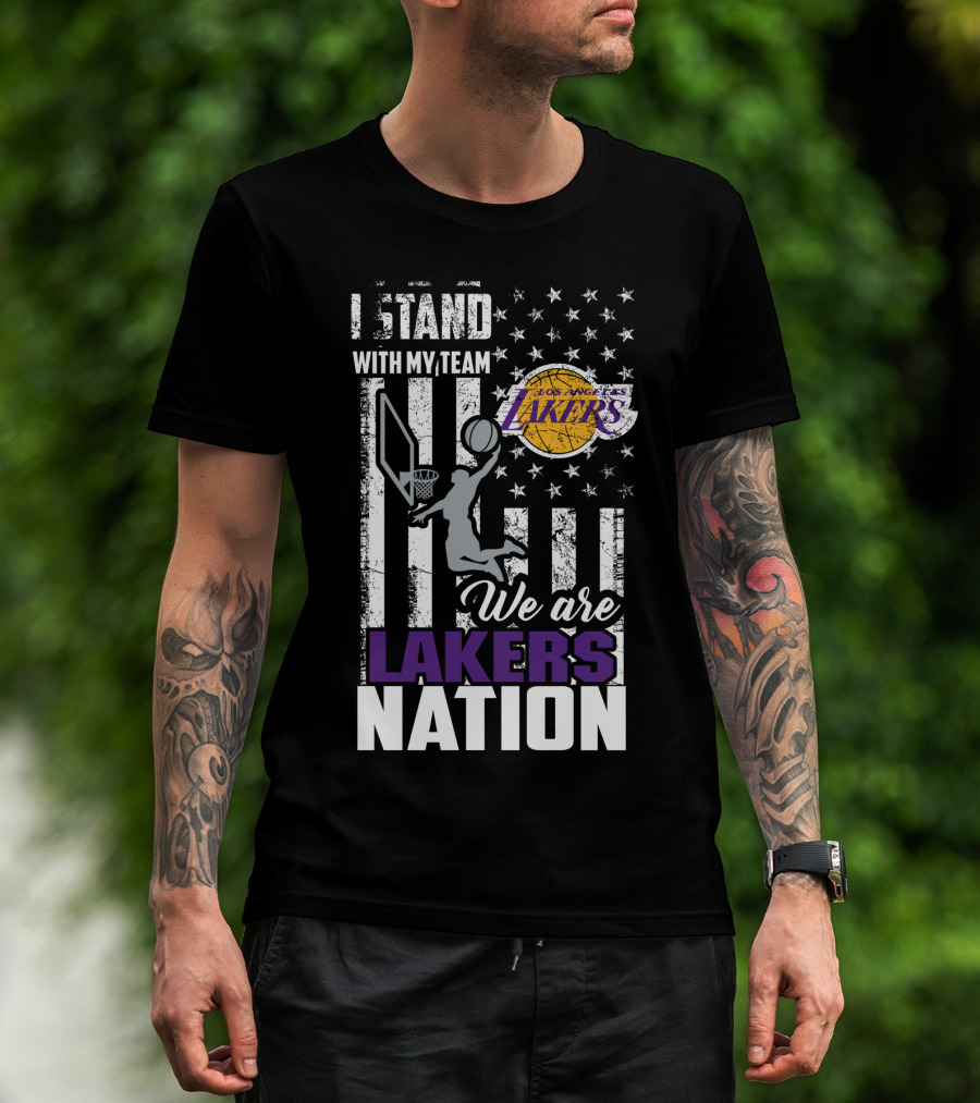 I Stand With My Team Los Angeles Lakers We Are Lakers Nation T-Shirt