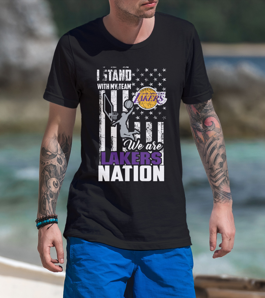 I Stand With My Team Los Angeles Lakers We Are Lakers Nation T-Shirt