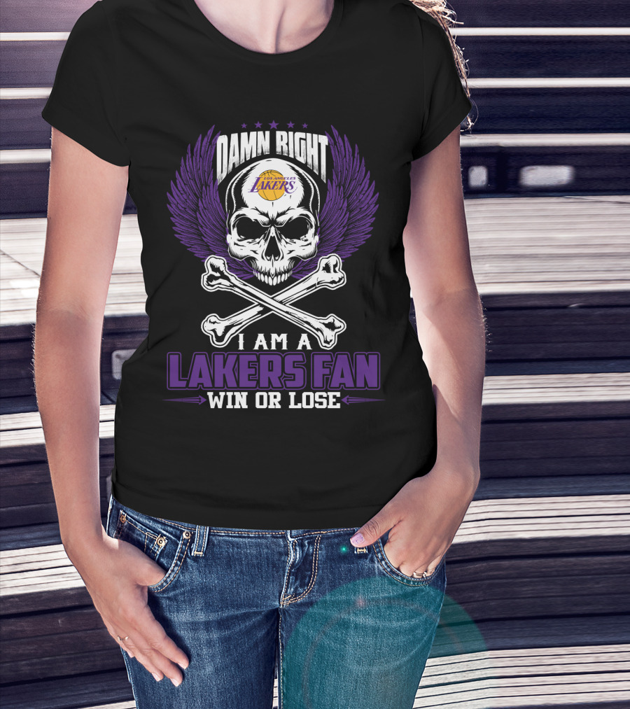 Damn Right Los Angeles Lakers I Am A Lakers Fan Win Or Lose T-Shirt