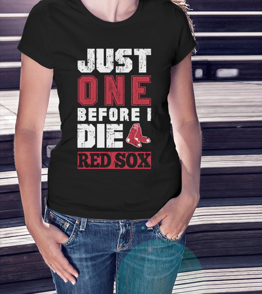 Just One Before I Die Red Sox T-Shirt