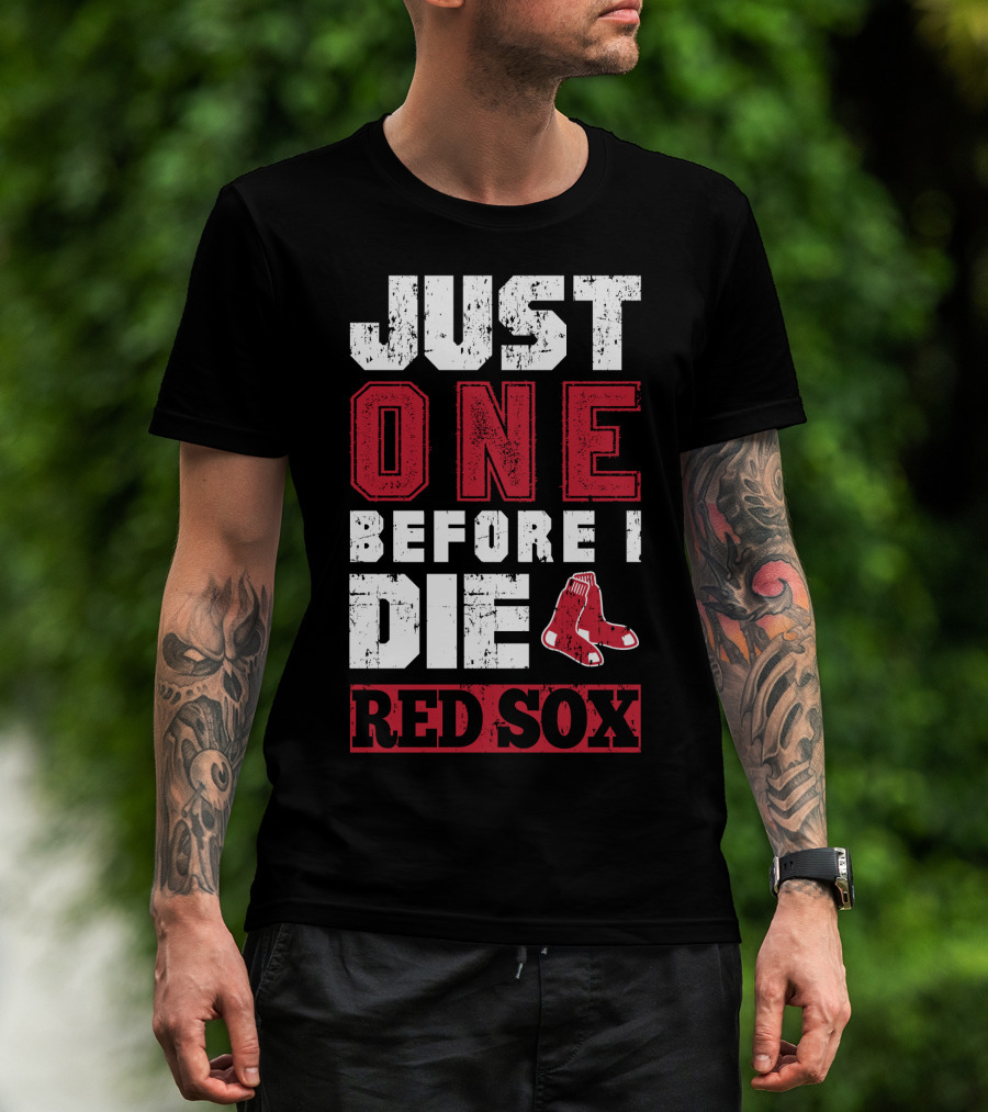 Just One Before I Die Red Sox T-Shirt