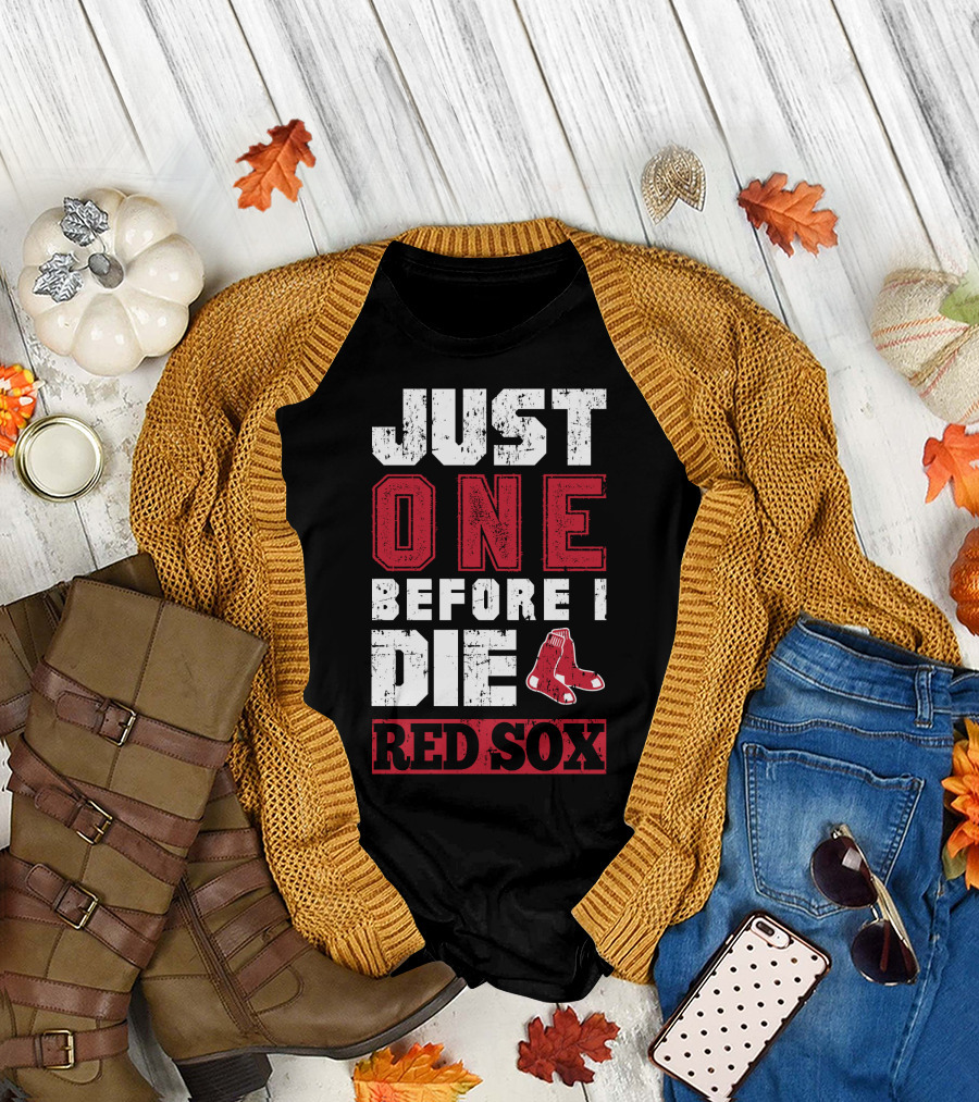 Just One Before I Die Red Sox T-Shirt