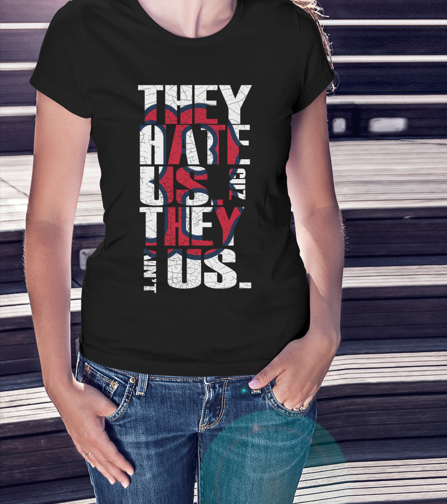 They Hate Us 'Cause They Ain't Us Boston Red Sox T-Shirt