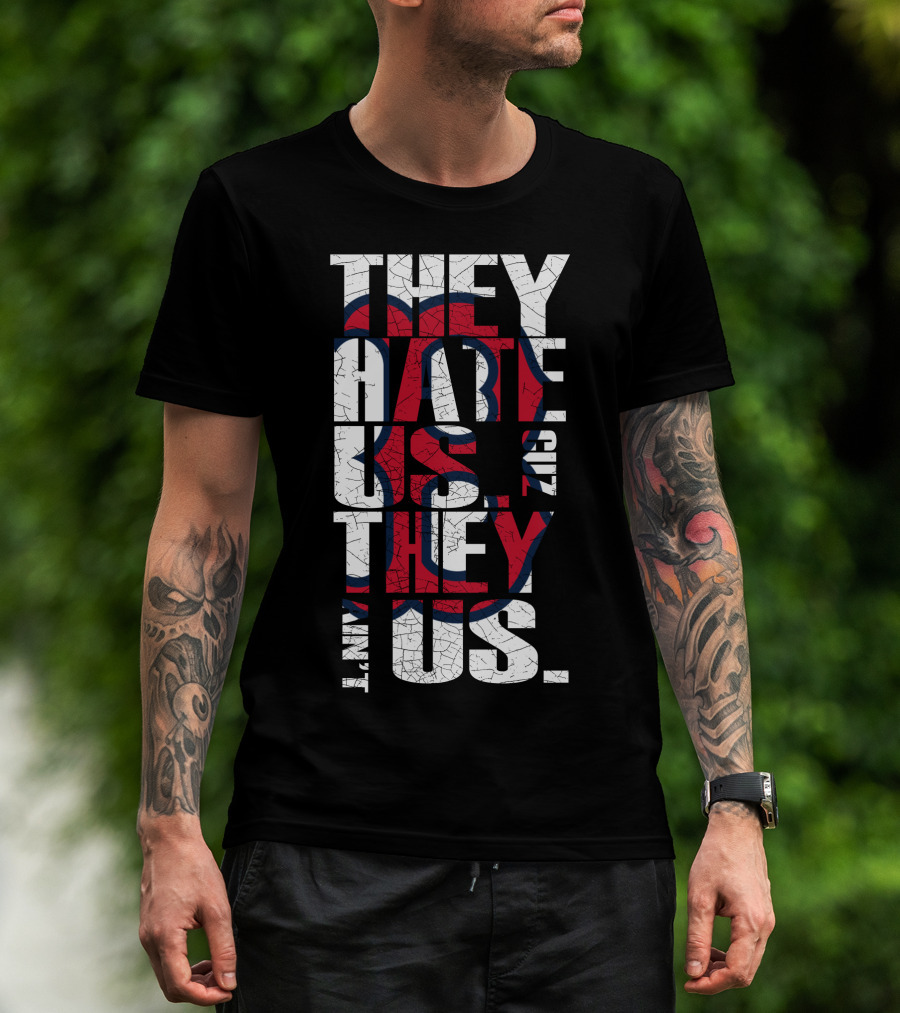 They Hate Us 'Cause They Ain't Us Boston Red Sox T-Shirt