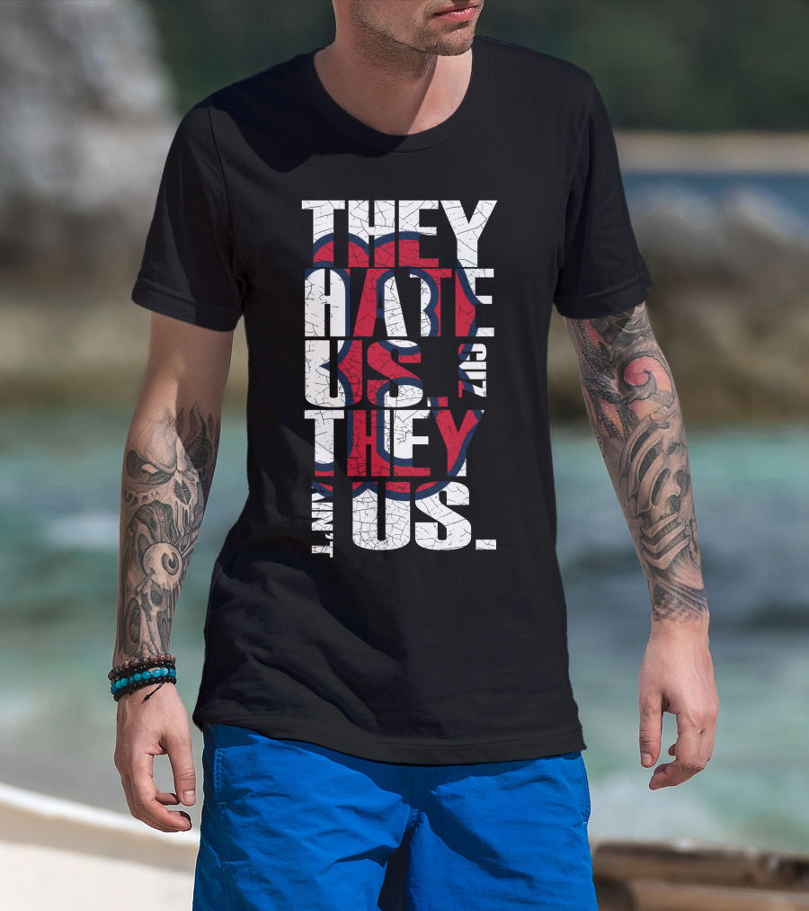 They Hate Us 'Cause They Ain't Us Boston Red Sox T-Shirt