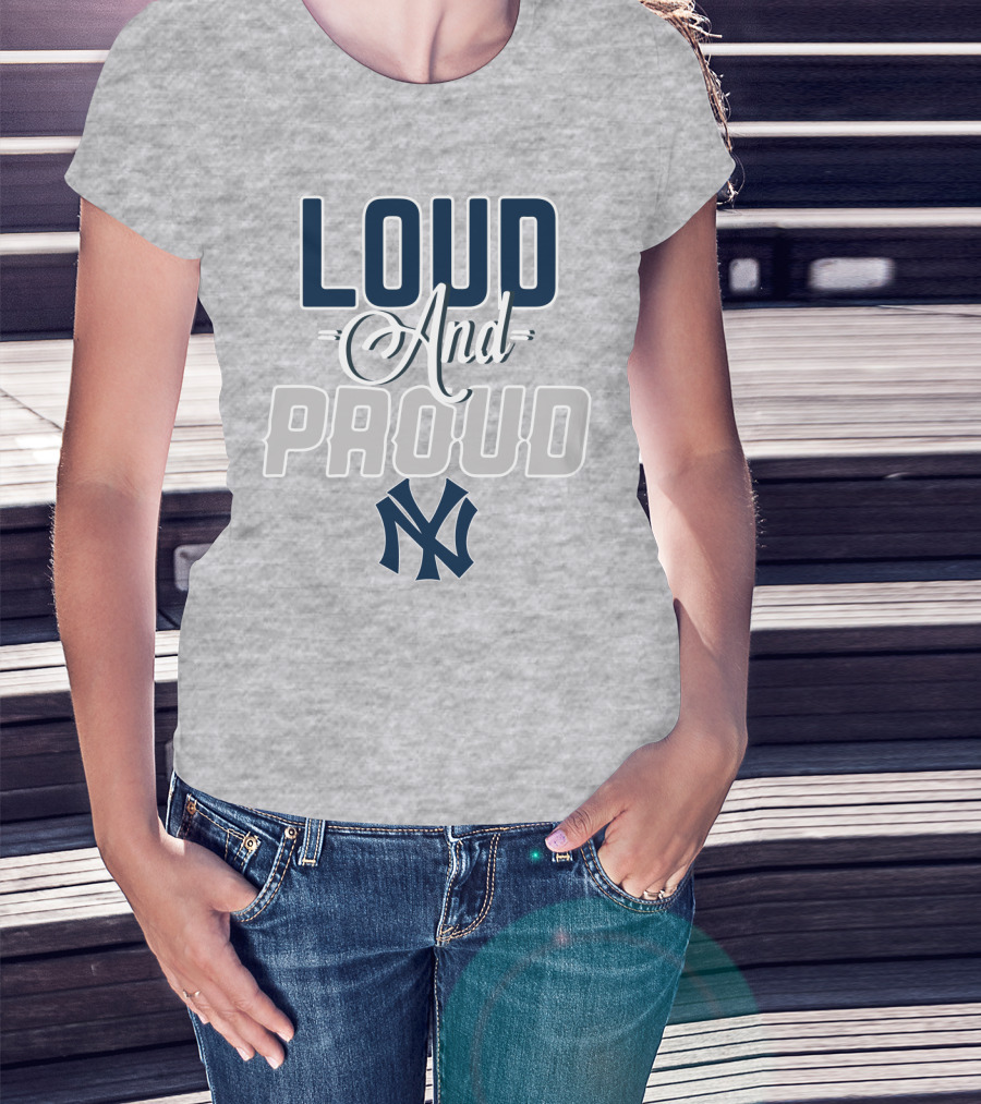 Louд And Proud New York Yankees T-Shirt