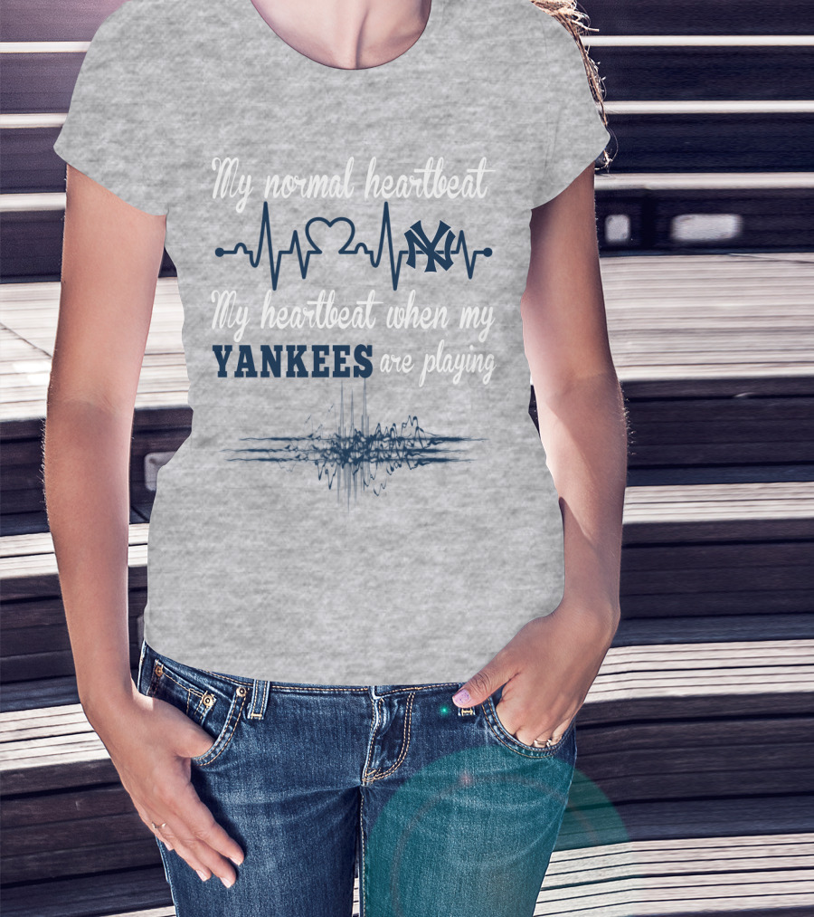 New York Yankees My Normal Heartbeat My Heartbeat When My Yankees Are Playing T-Shirt