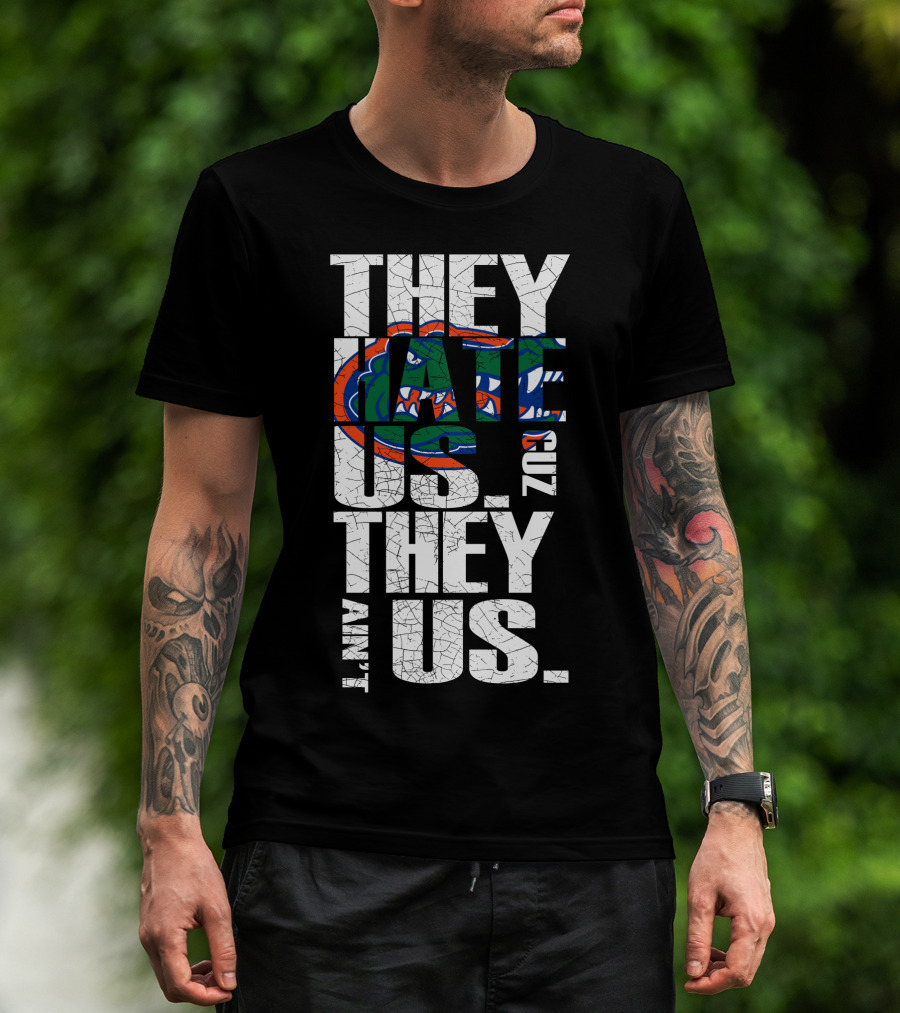 They Hate Us They Aint Us 2017 Florida Gators T-Shirt