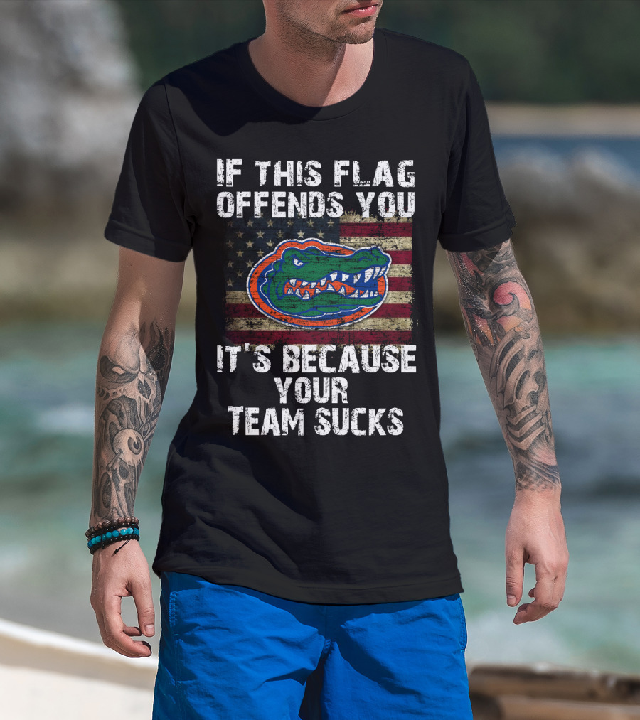If This Flag Offends You It's Because Your Team Sucks Florida Gators T-Shirt