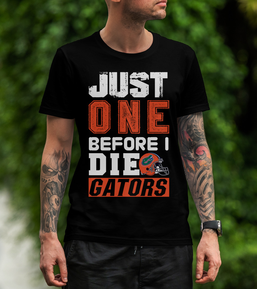 Just One Before I Die Gators T-Shirt