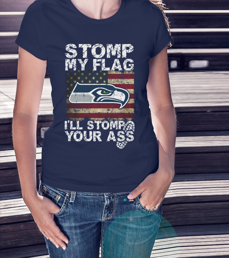 Stomp My Flag I'll Stomp Your Ass Seattle Seahawks T-Shirt