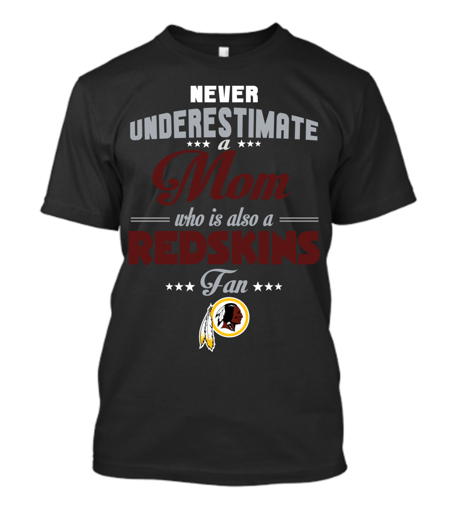 Never Underestimate A Mom Who Is Also A Redskins Fan T-Shirt