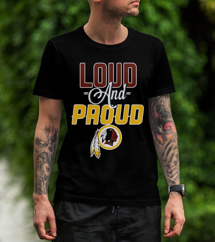 Loud And Proud Washington Redskins T-Shirt