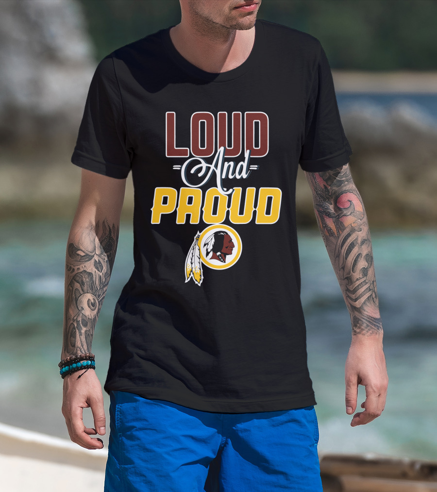 Loud And Proud Washington Redskins T-Shirt