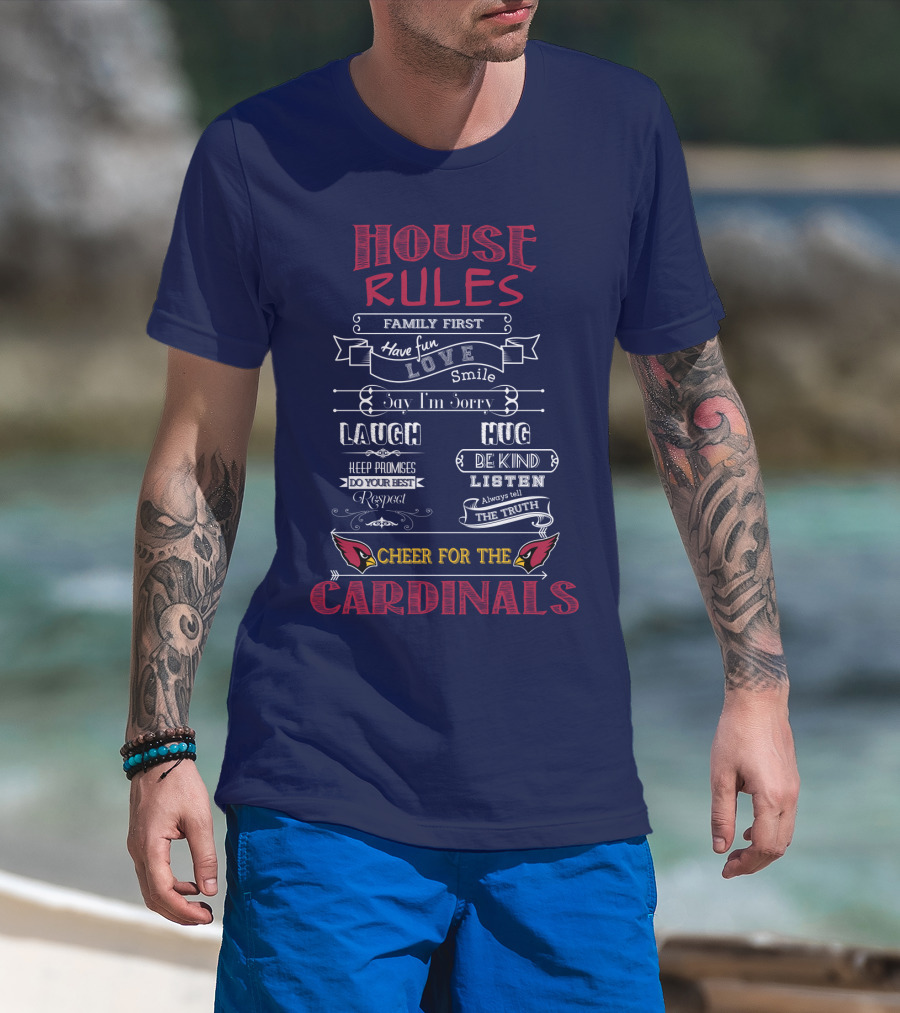 House Rules Cheer For The Cardinals Family First Have Fun Smile T-Shirt