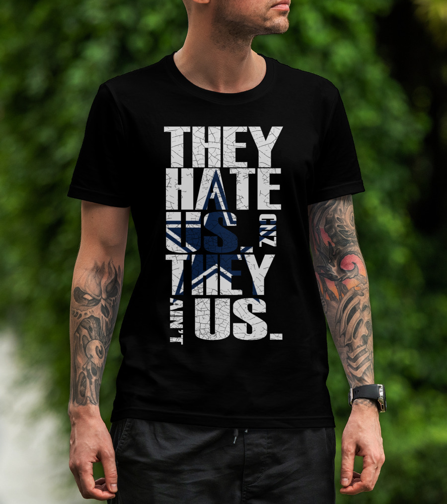 They Hate Us 'Cause They Ain't Us Star Icon Cowboys Nation T-Shirt