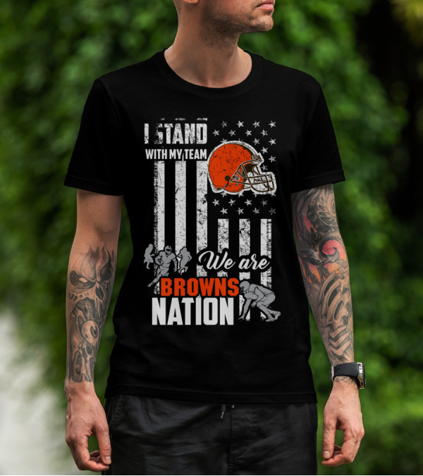 I Stand With My Team We Are Browns Nation T-Shirt