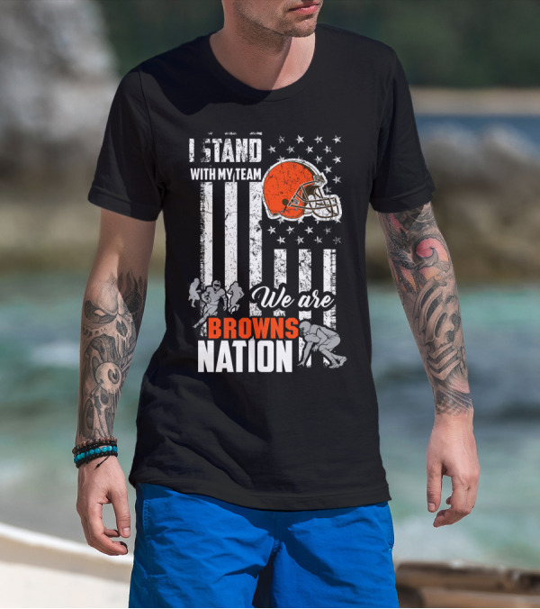 I Stand With My Team We Are Browns Nation T-Shirt