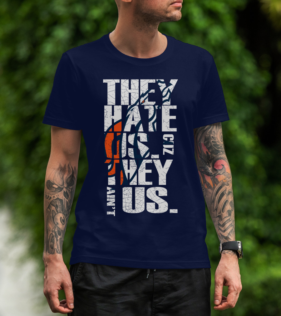 Denver Broncos They Hate Us Cuz They Ain't Us T-Shirt