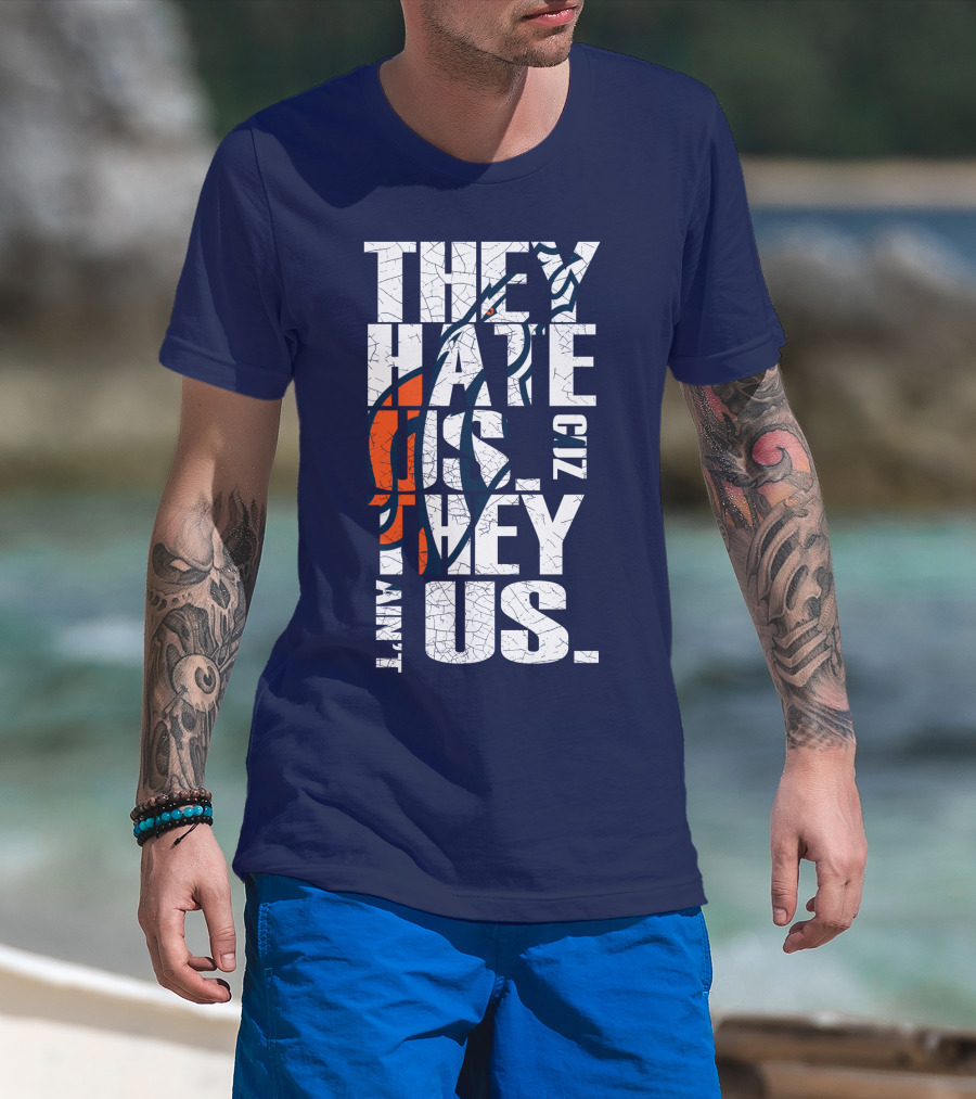 Denver Broncos They Hate Us Cuz They Ain't Us T-Shirt