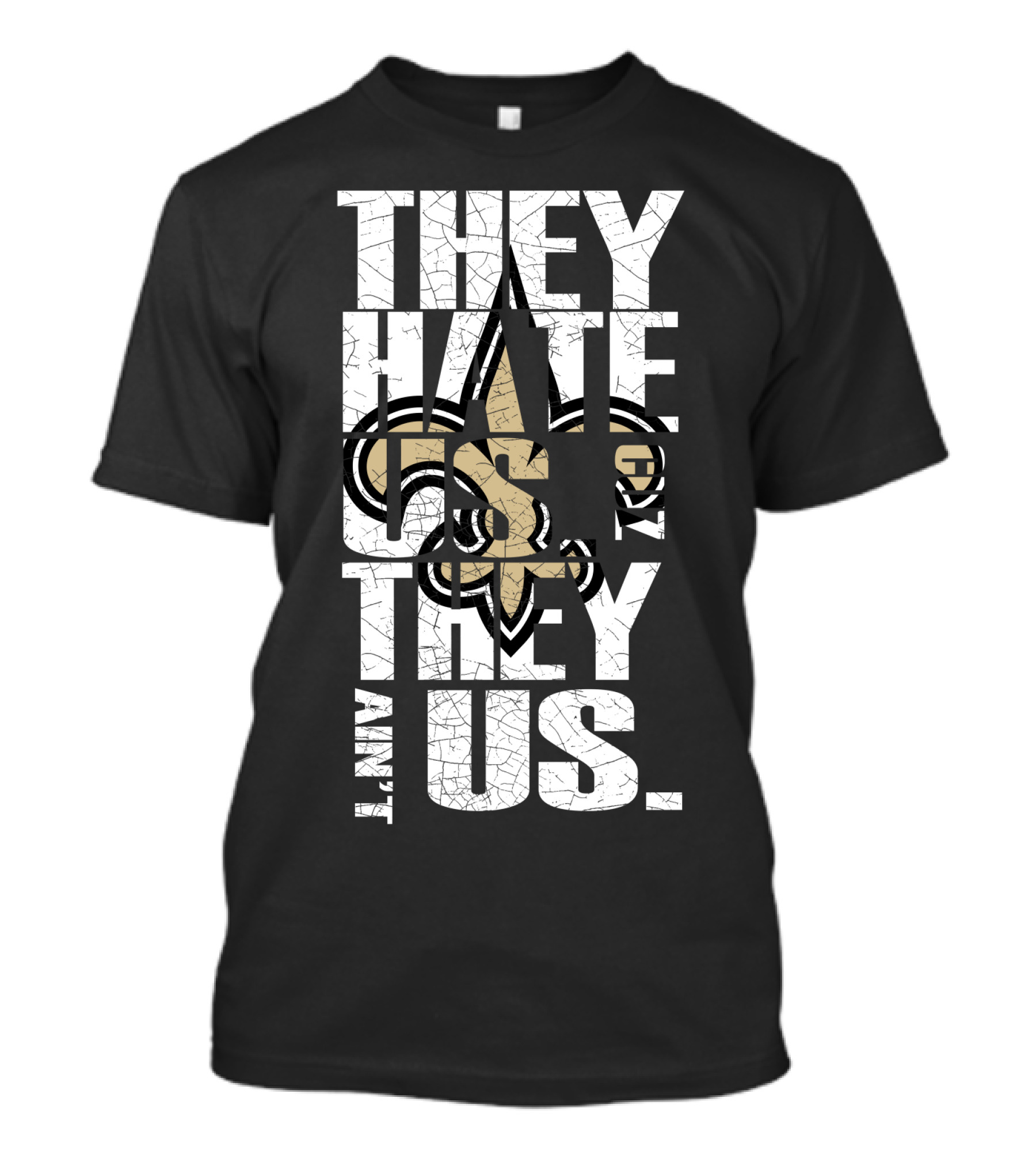 New Orleans Saints They Hate Us Cause They Ain't Us T-Shirt