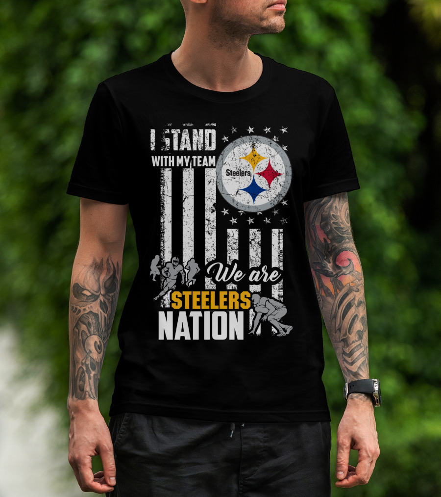 I Stand With My Team We Are Steelers Nation Pittsburgh Steelers T-Shirt