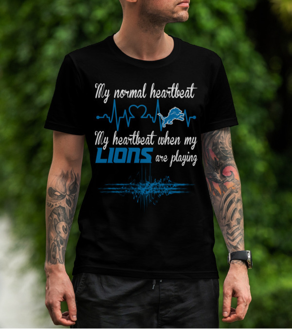 My Normal Heartbeat My Heartbeat When My Lions Are Playing Detroit Lions T-Shirt