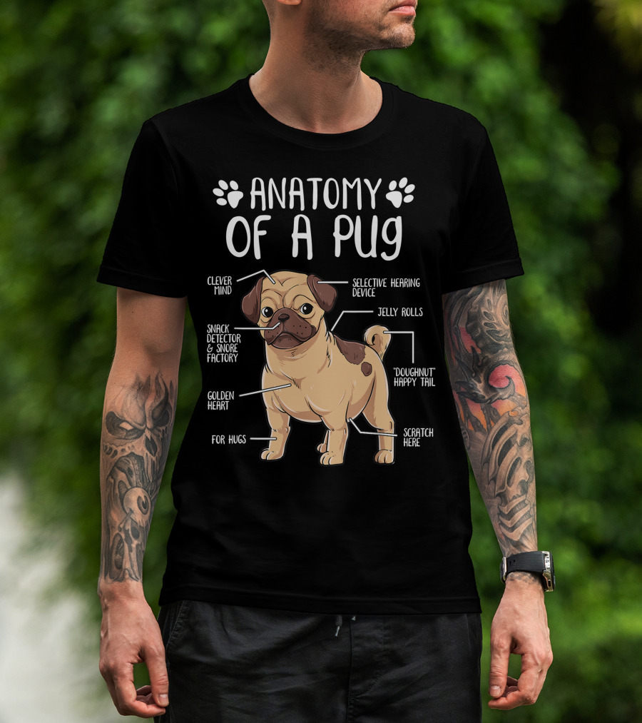 Anatomy Of A Pug Clever Mind Selective Hearing Device Jelly Rolls Snack Detector And Snore Factory Doughnut Happy Tail Golden Heart Scratch Here For Hugs T-Shirt