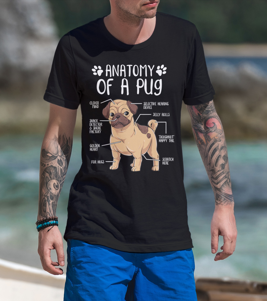 Anatomy Of A Pug Clever Mind Selective Hearing Device Jelly Rolls Snack Detector And Snore Factory Doughnut Happy Tail Golden Heart Scratch Here For Hugs T-Shirt