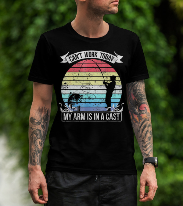Can't Work Today My Arm Is In A Cast Fishing Retro T-Shirt