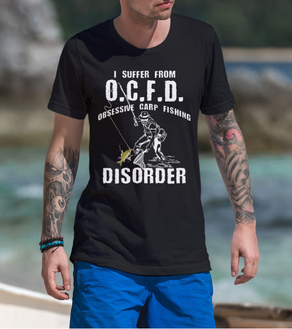 I Suffer From O.C.F.D. Obsessive Carp Fishing Disorder T-Shirt